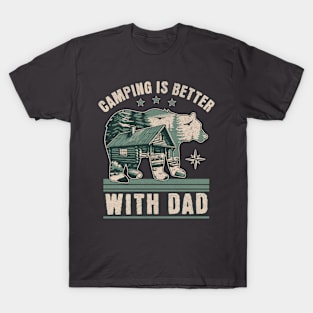 CAMPING IS BETTER WITH DAD T-Shirt